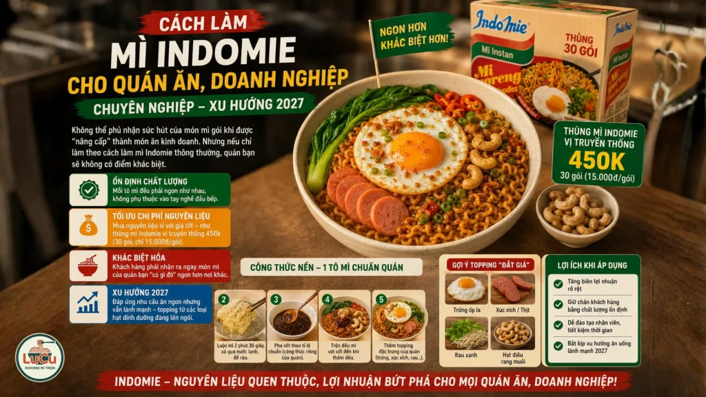 Cách làm mì Indomie cho quán ăn, doanh nghiệp chuyên nghiệp xu hướng 2027